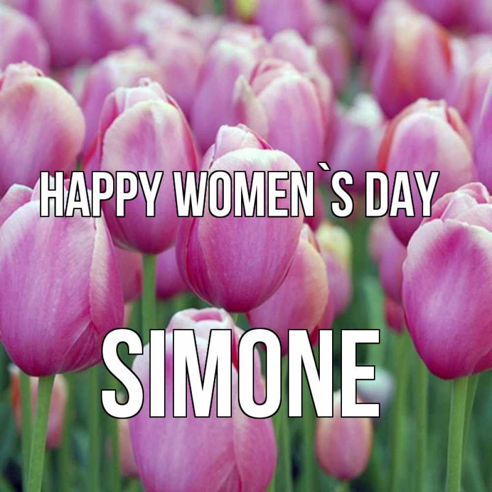 Greetings card с именем, Simone happy women`s day на международный женский день 3 Greetings with text for free download 